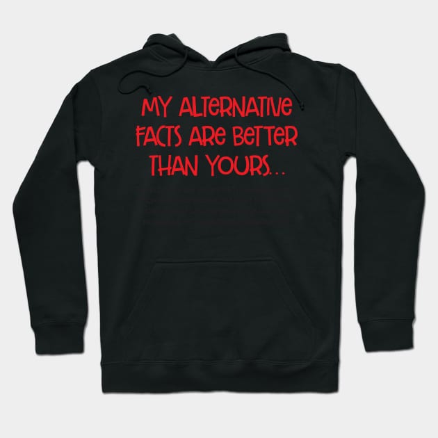 my alternative facts are better than yours - long Hoodie by e2productions